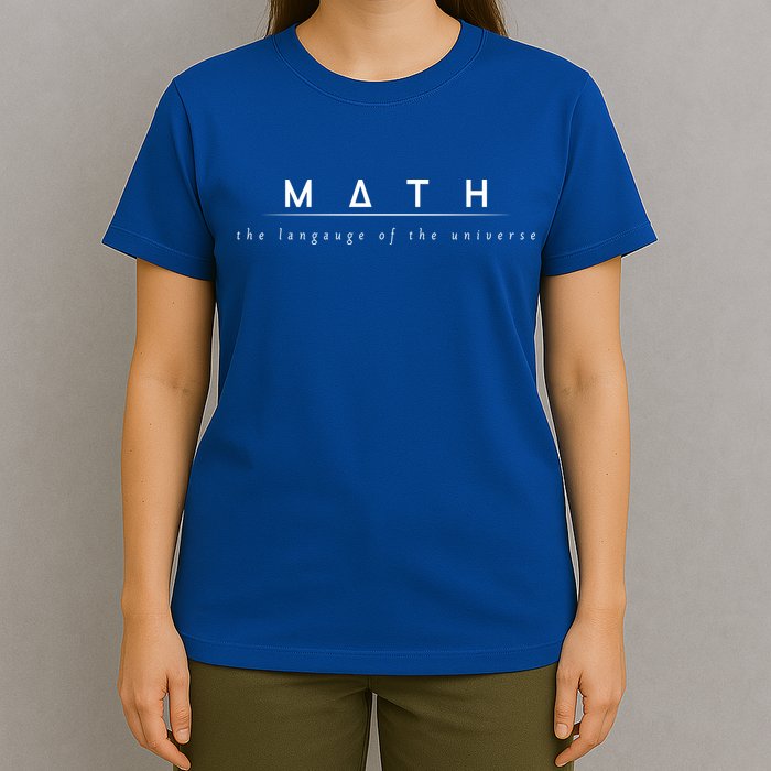 Math The Language Of The Universe T-Shirt