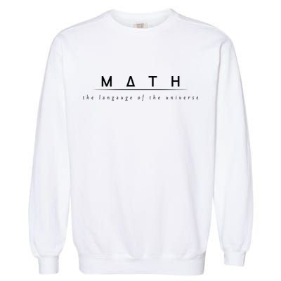 Math The Language Of The Universe Garment-Dyed Sweatshirt