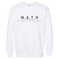 Math The Language Of The Universe Garment-Dyed Sweatshirt