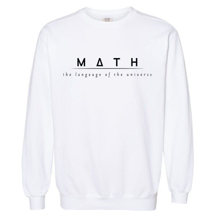 Math The Language Of The Universe Garment-Dyed Sweatshirt
