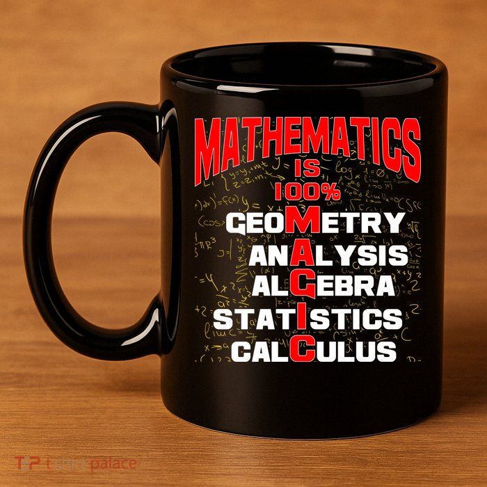 Mathematics Is 100 Percent Magic  11oz C Handle Ceramic Mug