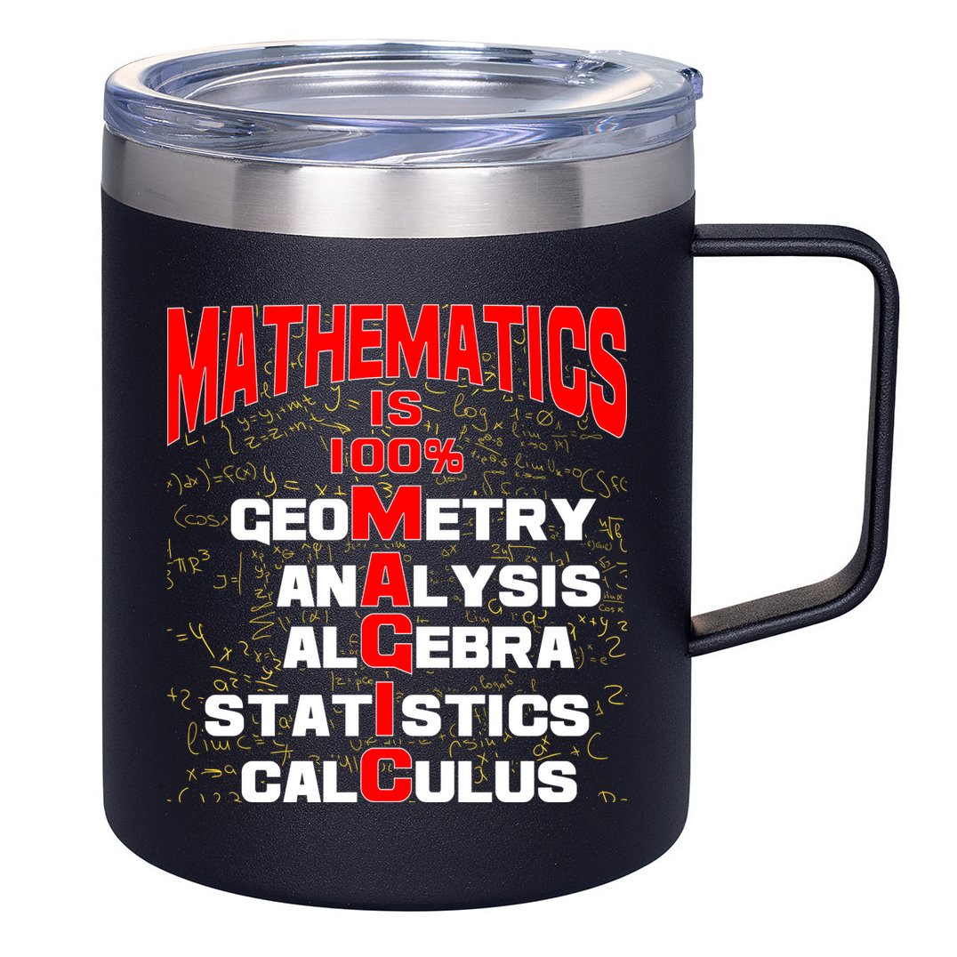 Mathematics Is 100 Percent Magic  12oz Stainless Steel Coffee Mug