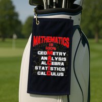 Mathematics Is 100 Percent Magic  Golf Towel