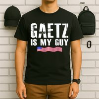 Matt Gaetz Is My Guy T-Shirt