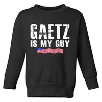 Matt Gaetz Is My Guy Toddler Sweatshirt