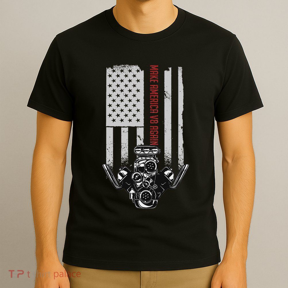 Make America V8 Again Usa V8 Engine T-Shirt