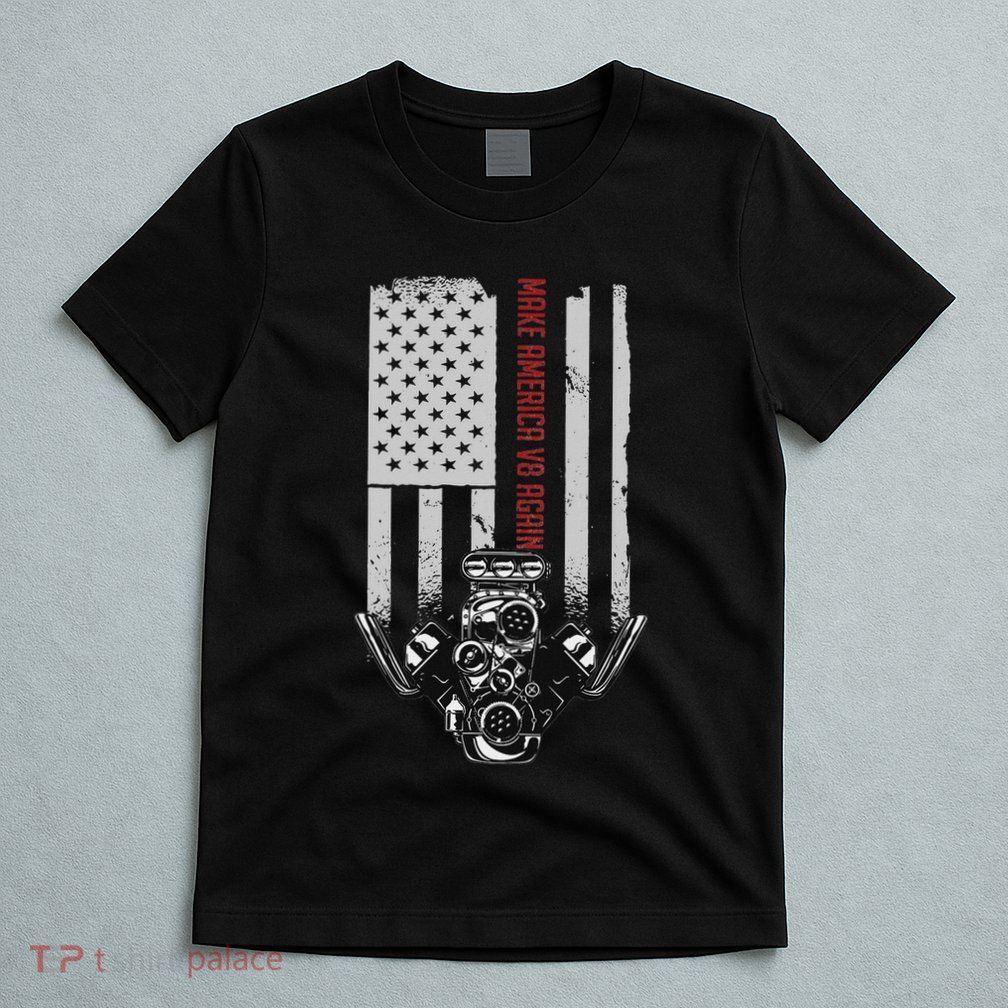 Make America V8 Again Usa V8 Engine T-Shirt