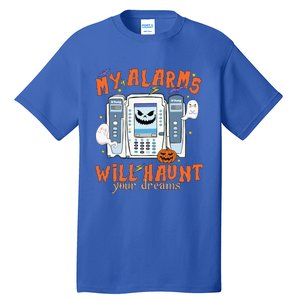 My Alarms Will Haunt Your Dreams Funny Icu Nurse Halloween Cool Gift Tall T-Shirt