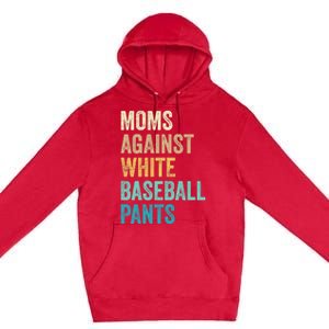 Moms Against White Baseball Pants Funny Premium Pullover Hoodie