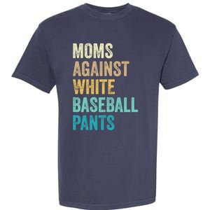 Moms Against White Baseball Pants Funny Garment-Dyed Heavyweight T-Shirt