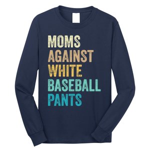 Moms Against White Baseball Pants Funny Long Sleeve Shirt