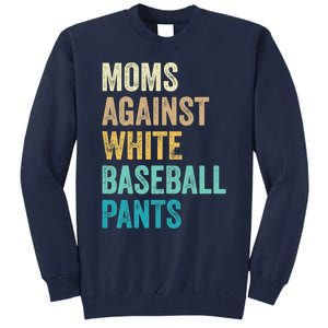 Moms Against White Baseball Pants Funny Tall Sweatshirt