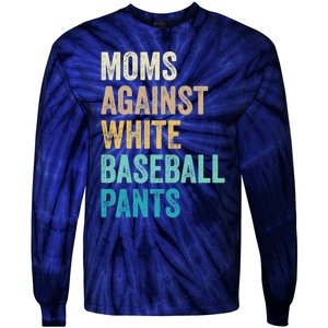 Moms Against White Baseball Pants Funny Tie-Dye Long Sleeve Shirt