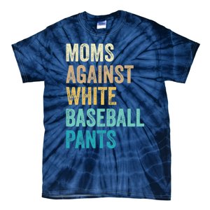 Moms Against White Baseball Pants Funny Tie-Dye T-Shirt