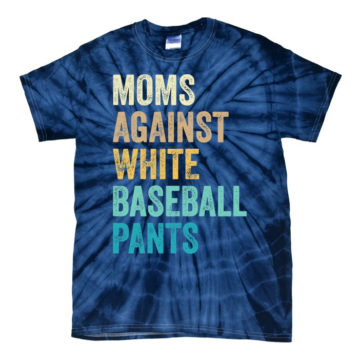 Moms Against White Baseball Pants Funny Tie-Dye T-Shirt