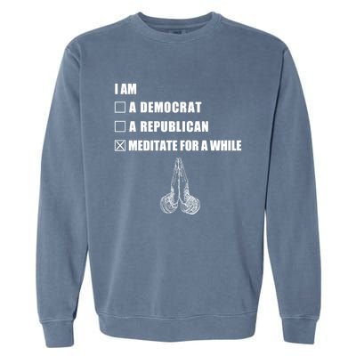 Meditate A While Cool Gift Buddha Spirit Buddhism Buddhist Great Gift Garment-Dyed Sweatshirt