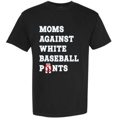 Moms Against White Baseball Pants Funny Garment-Dyed Heavyweight T-Shirt