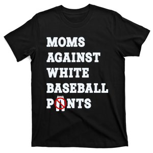 Moms Against White Baseball Pants Funny T-Shirt