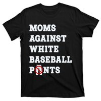 Moms Against White Baseball Pants Funny T-Shirt