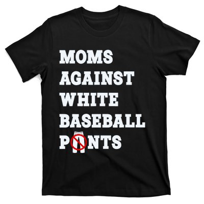 Moms Against White Baseball Pants Funny T-Shirt