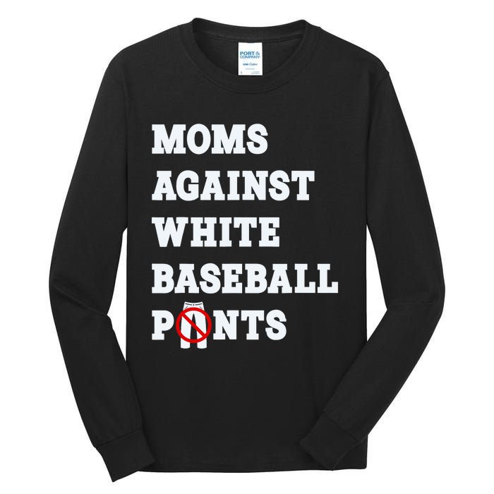 Moms Against White Baseball Pants Funny Tall Long Sleeve T-Shirt