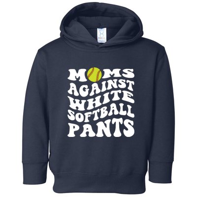 Moms Against White Softball Pants Funny Softball Mom Toddler Hoodie