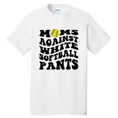 Moms Against White Softball Pants Funny Softball Mom Tall T-Shirt