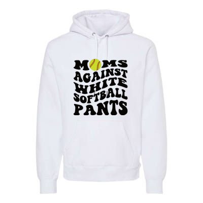 Moms Against White Softball Pants Funny Softball Mom Premium Hoodie