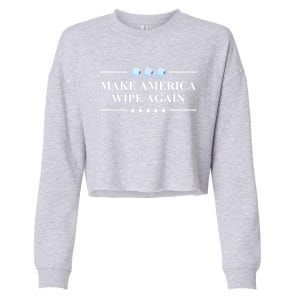 Make America Wipe Again Funny Gift Cropped Pullover Crew