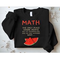 Math And Watermelons Mathematics Calculation Numbers Sweatshirt