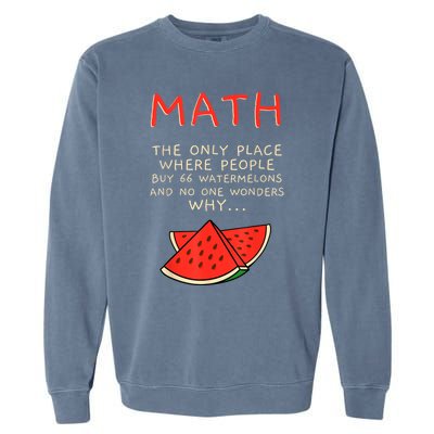 Math And Watermelons Mathematics Calculation Numbers Garment-Dyed Sweatshirt