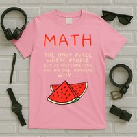 Math And Watermelons Mathematics Calculation Numbers T-Shirt