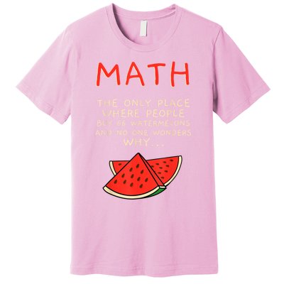 Math And Watermelons Mathematics Calculation Numbers Premium T-Shirt