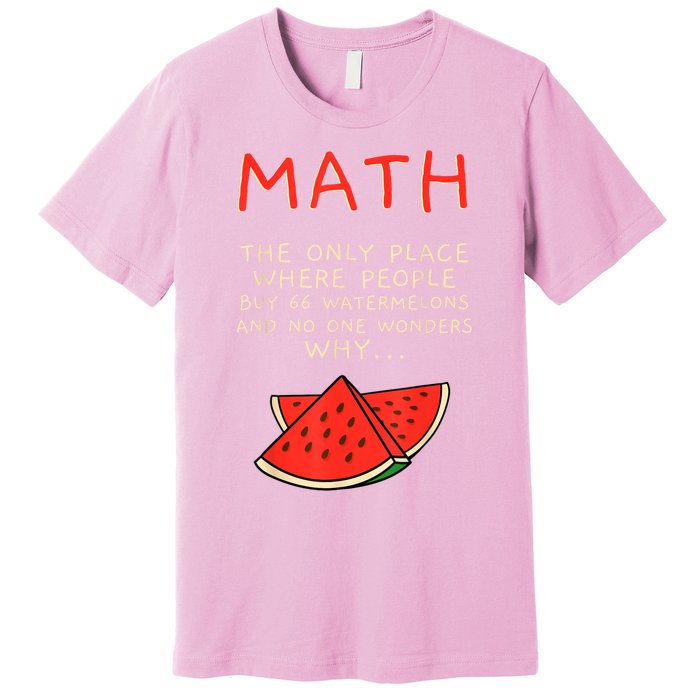 Math And Watermelons Mathematics Calculation Numbers Premium T-Shirt