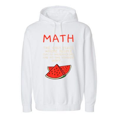 Math And Watermelons Mathematics Calculation Numbers Garment-Dyed Fleece Hoodie