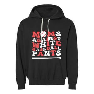 Moms Against White Baseball Pants Baseball Season Mom Garment-Dyed Fleece Hoodie