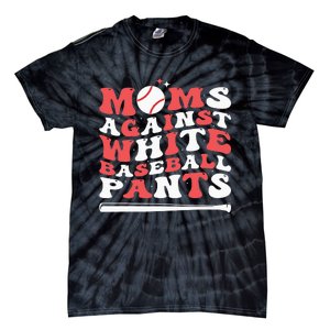 Moms Against White Baseball Pants Baseball Season Mom Tie-Dye T-Shirt