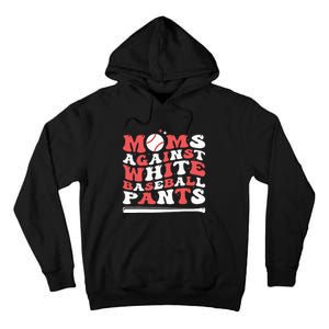 Moms Against White Baseball Pants Baseball Season Mom Tall Hoodie