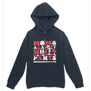 Moms Against White Baseball Pants Baseball Season Mom Urban Pullover Hoodie