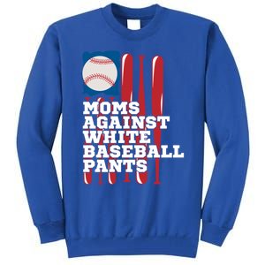 Moms Against White Baseball Pants Funny Baseball Mama Lover Gift Tall Sweatshirt