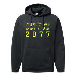 Might As Well Be 2077  Gamer meme  Retro Cyberpunks  Performance Fleece Hoodie