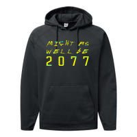 Might As Well Be 2077  Gamer meme  Retro Cyberpunks  Performance Fleece Hoodie