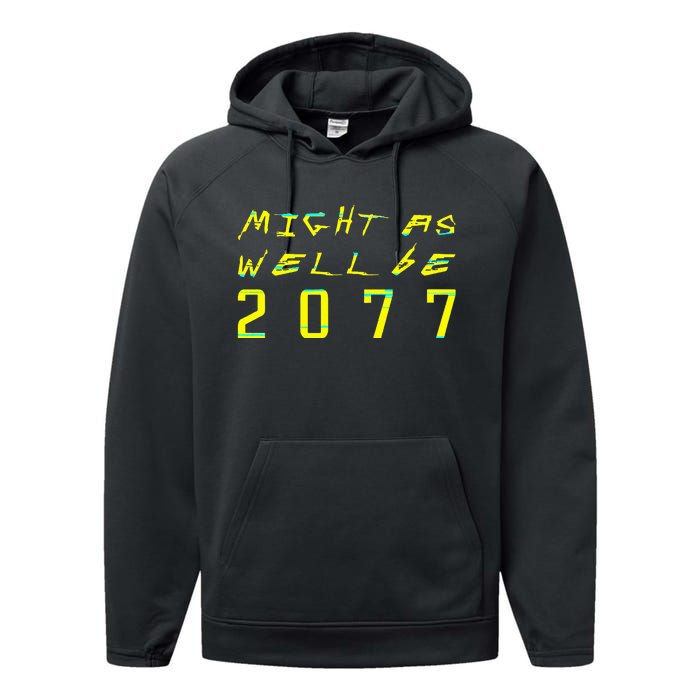 Might As Well Be 2077  Gamer meme  Retro Cyberpunks  Performance Fleece Hoodie