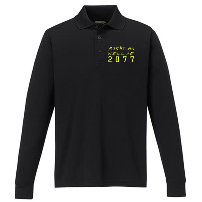 Might As Well Be 2077  Gamer meme  Retro Cyberpunks  Performance Long Sleeve Polo