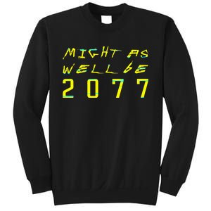 Might As Well Be 2077  Gamer meme  Retro Cyberpunks  Sweatshirt