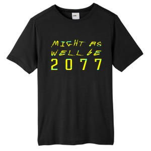 Might As Well Be 2077  Gamer meme  Retro Cyberpunks  Tall Fusion ChromaSoft Performance T-Shirt