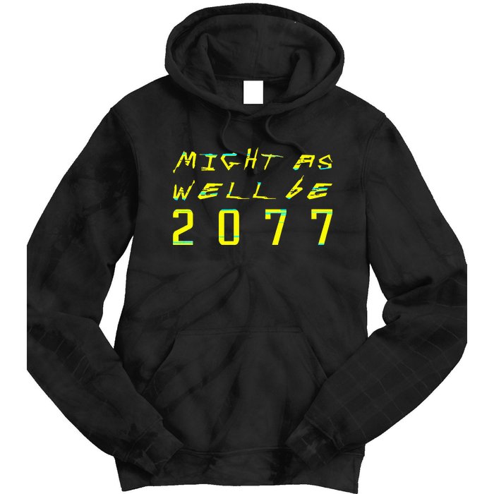 Might As Well Be 2077  Gamer meme  Retro Cyberpunks  Tie Dye Hoodie