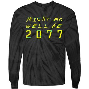 Might As Well Be 2077  Gamer meme  Retro Cyberpunks  Tie-Dye Long Sleeve Shirt