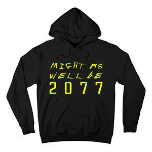 Might As Well Be 2077  Gamer meme  Retro Cyberpunks  Tall Hoodie