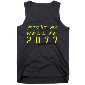 Might As Well Be 2077  Gamer meme  Retro Cyberpunks  Tank Top